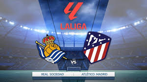 Real Sociedad VS Atletico Madrid